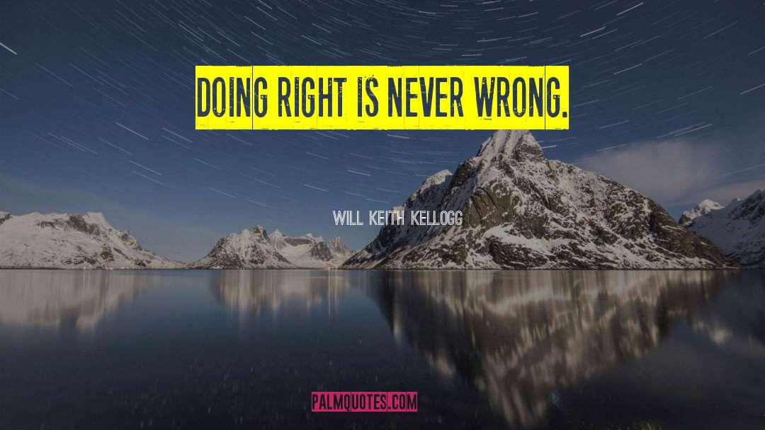 Doing Right quotes by Will Keith Kellogg