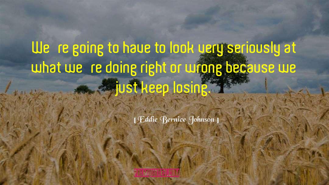 Doing Right quotes by Eddie Bernice Johnson