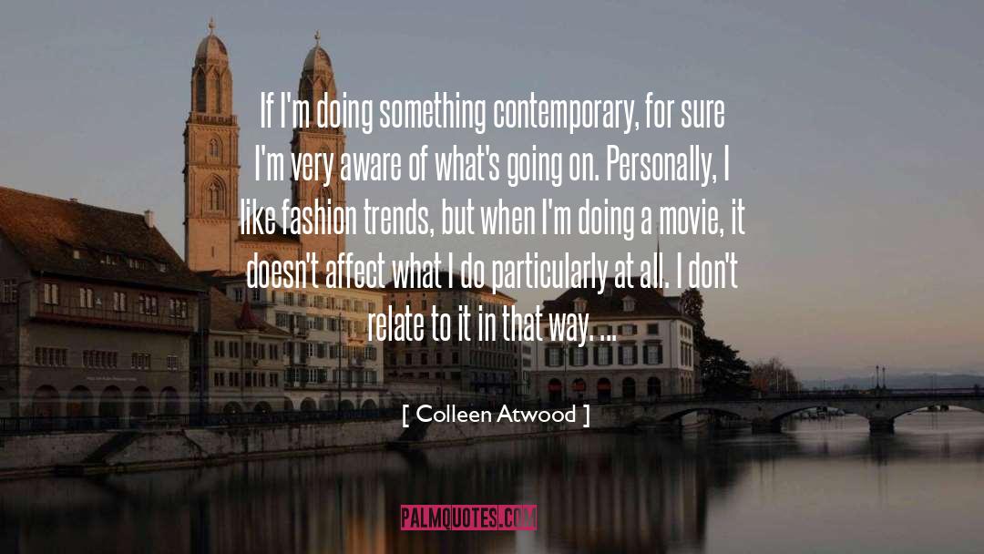 Doing Something Else quotes by Colleen Atwood