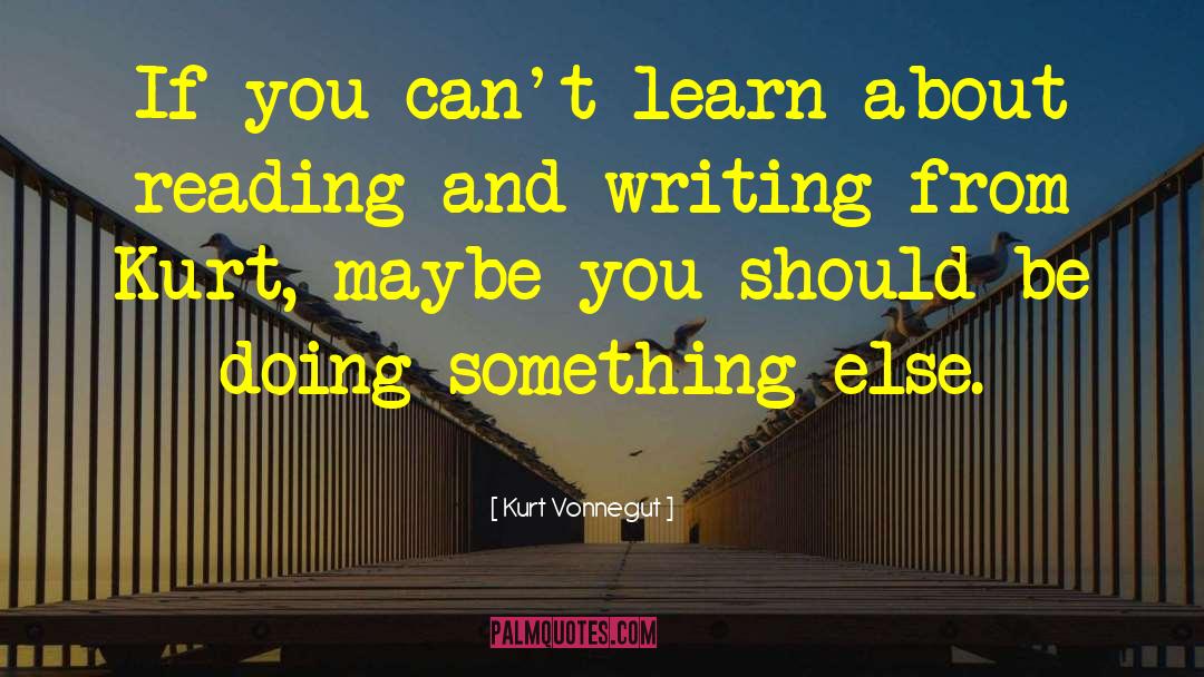 Doing Something Else quotes by Kurt Vonnegut