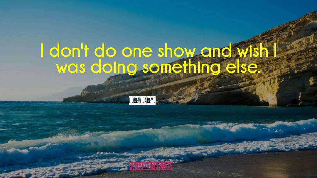 Doing Something Else quotes by Drew Carey