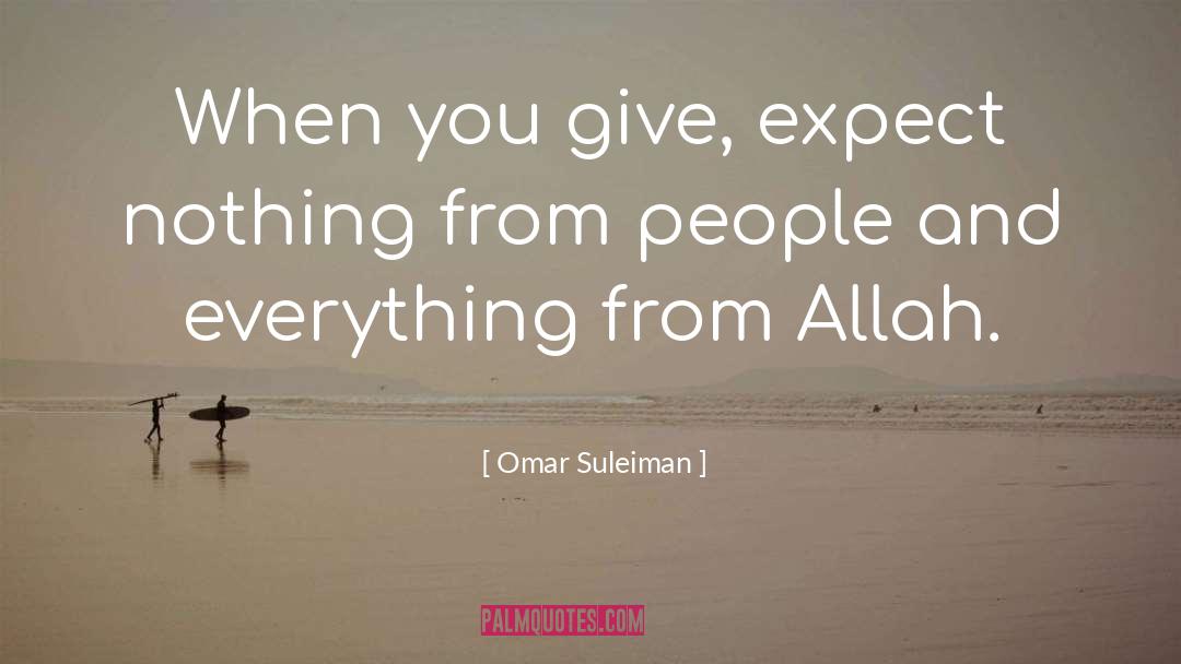 Doing Something For Someone And Expecting Nothing In Return quotes by Omar Suleiman