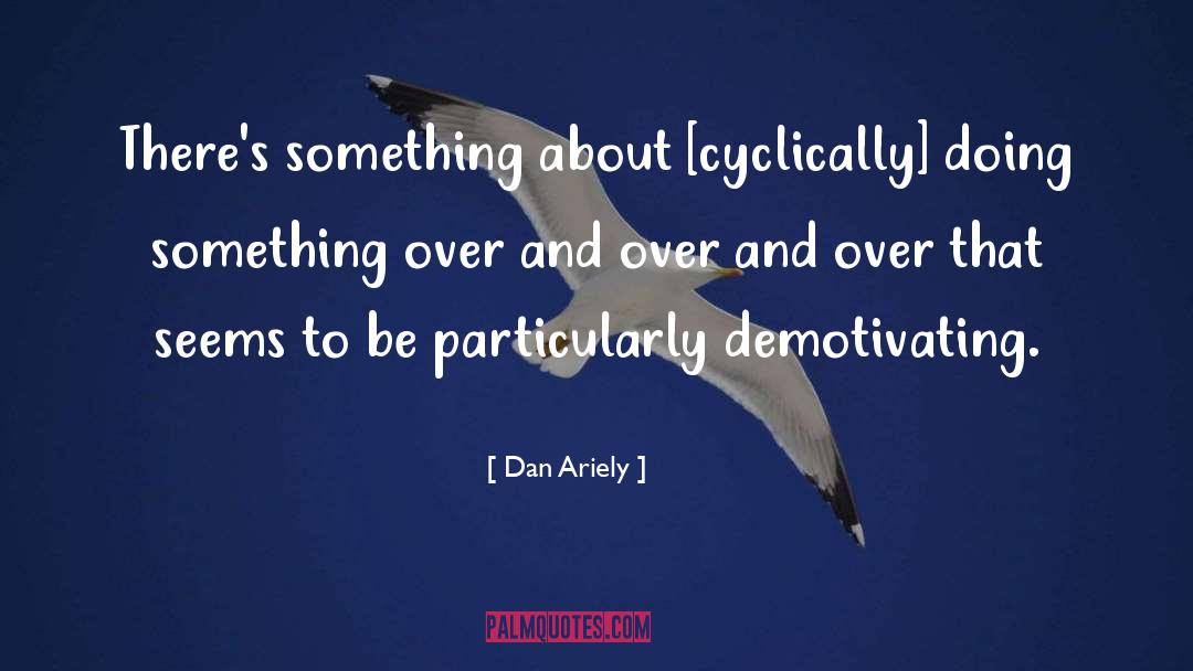 Doing Something quotes by Dan Ariely