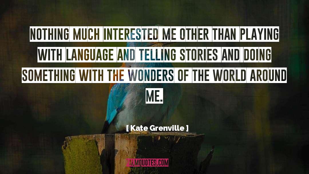 Doing Something quotes by Kate Grenville
