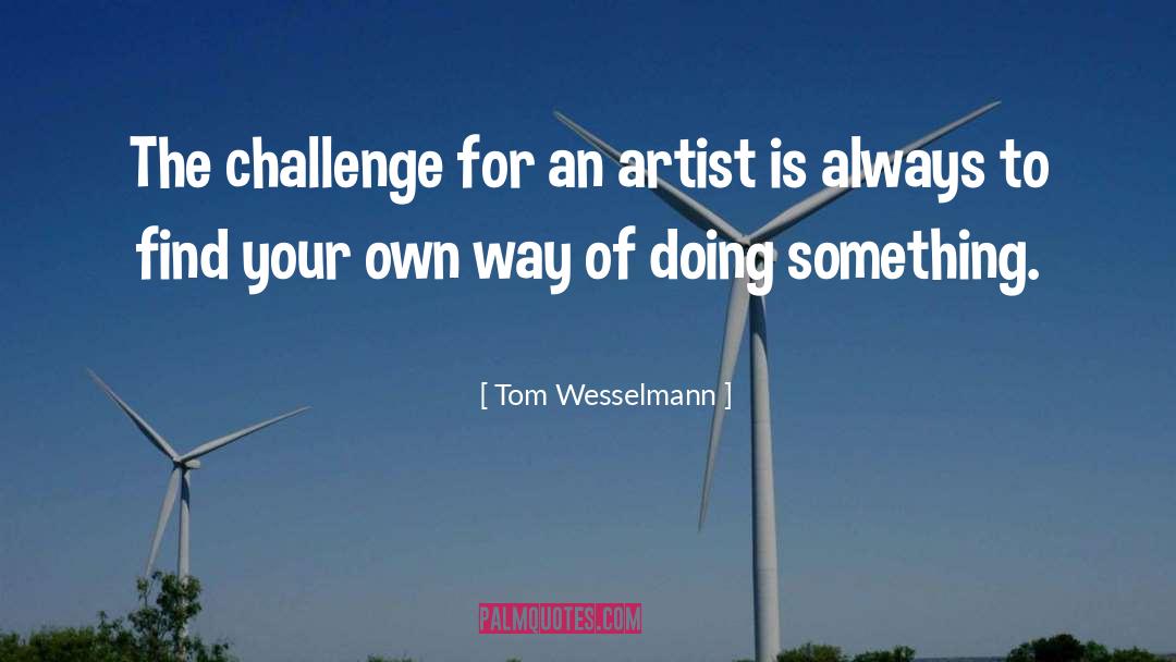 Doing Something quotes by Tom Wesselmann