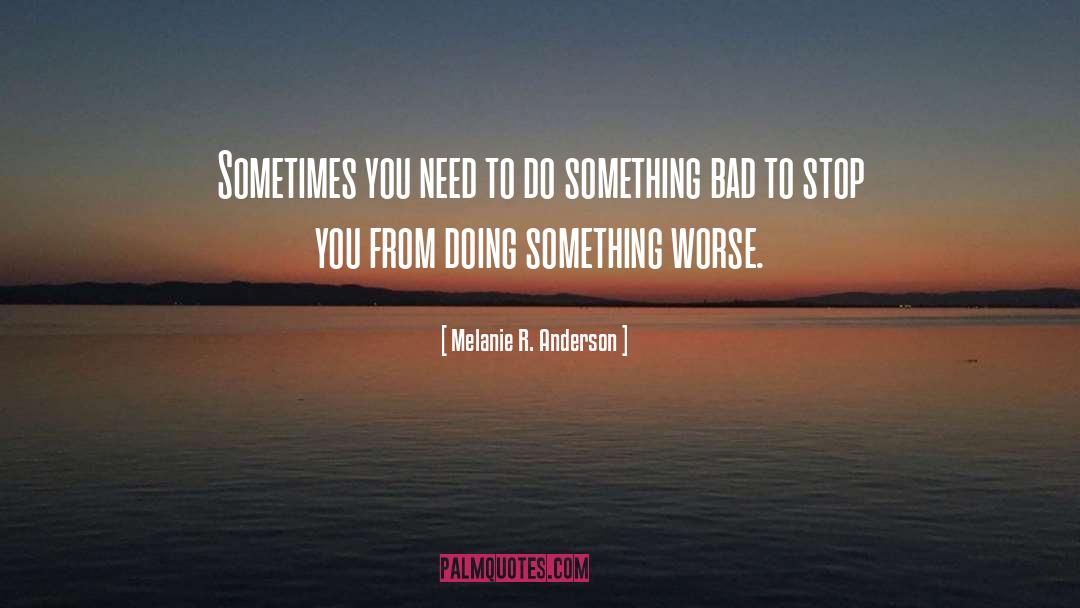 Doing Something quotes by Melanie R. Anderson