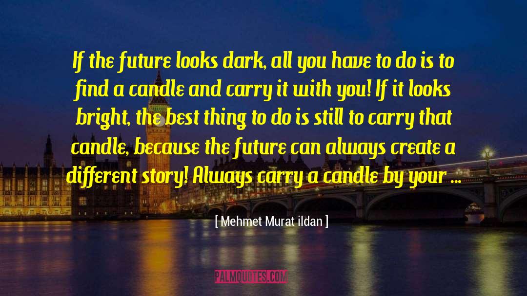 Doing The Best You Can quotes by Mehmet Murat Ildan