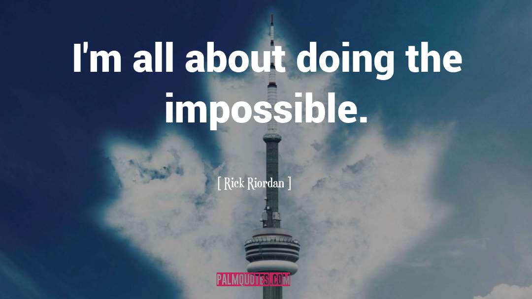 Doing The Impossible quotes by Rick Riordan