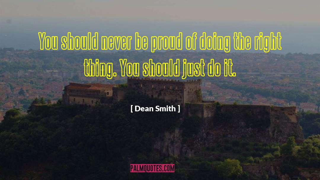 Doing The Right Thing quotes by Dean Smith