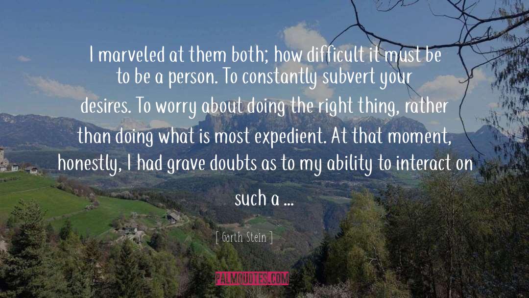 Doing The Right Thing quotes by Garth Stein