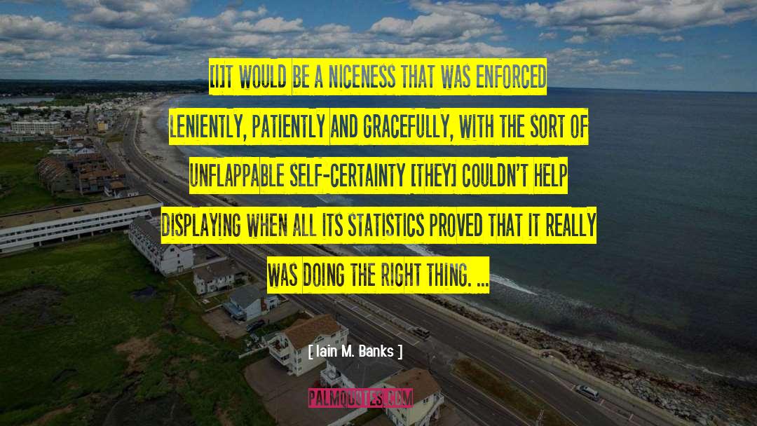 Doing The Right Thing quotes by Iain M. Banks
