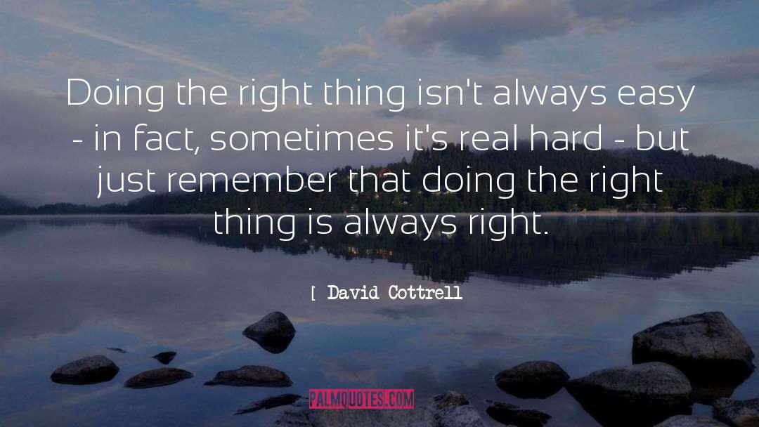 Doing The Right Thing quotes by David Cottrell