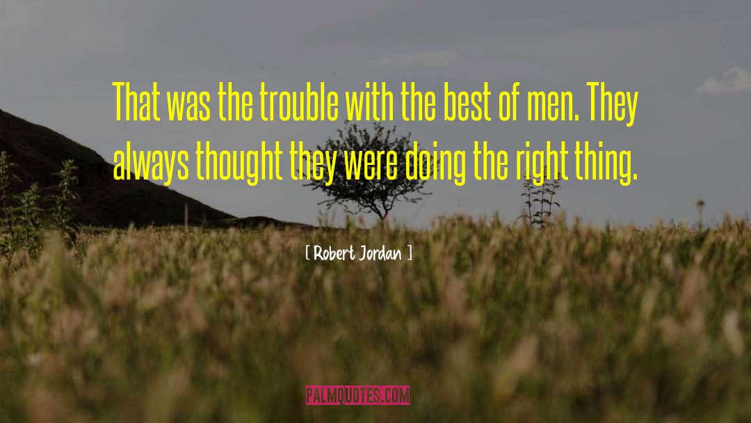 Doing The Right Thing quotes by Robert Jordan