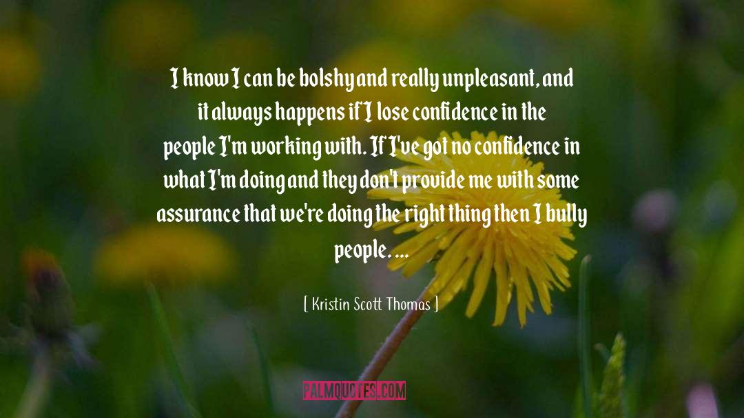 Doing The Right Thing quotes by Kristin Scott Thomas