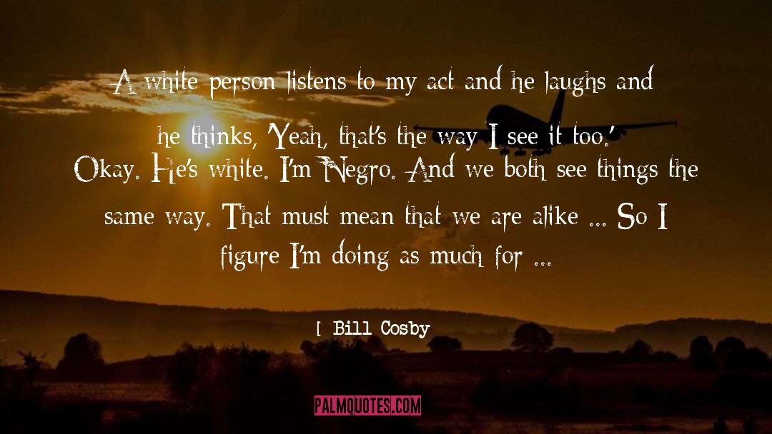 Doing Things For Others quotes by Bill Cosby