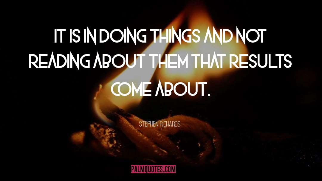 Doing Things quotes by Stephen Richards