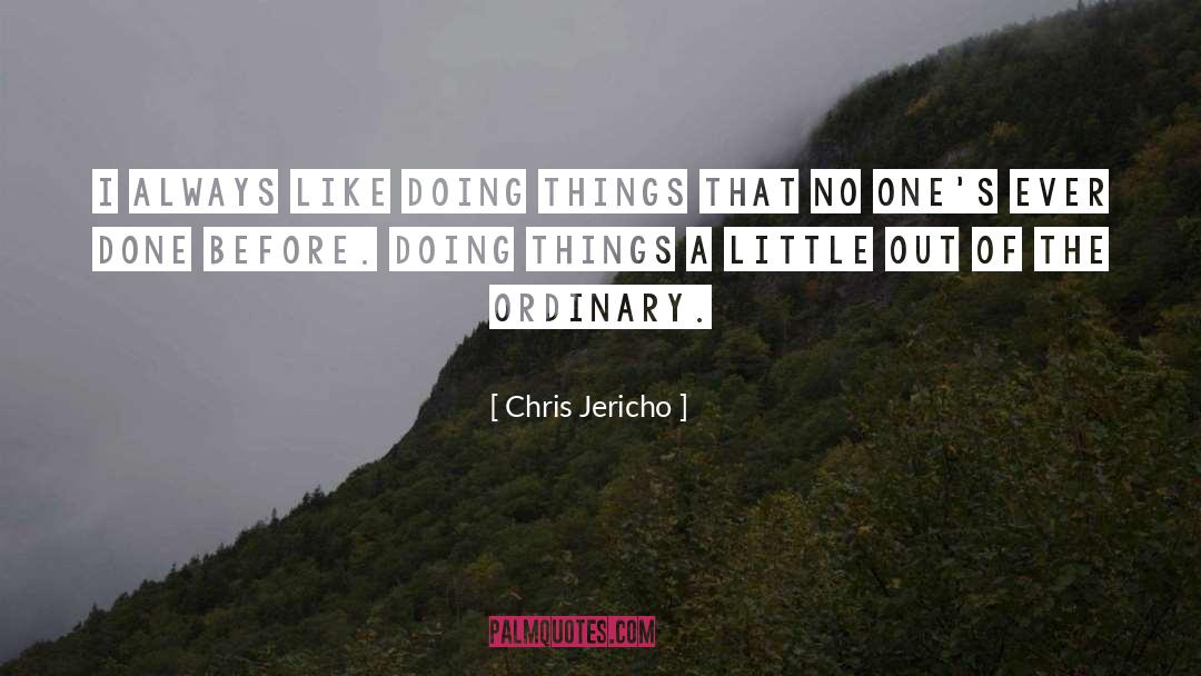 Doing Things quotes by Chris Jericho