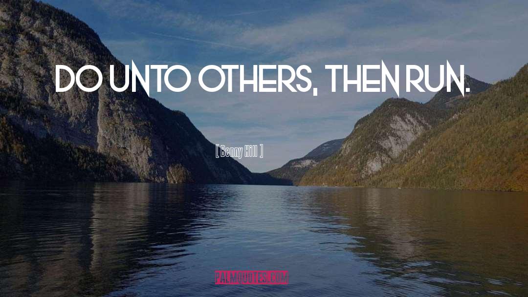 Doing Unto Others quotes by Benny Hill