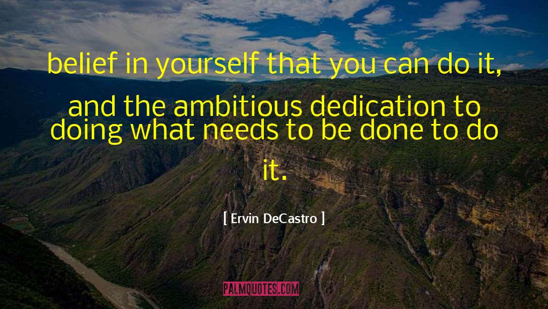 Doing What Needs To Be Done quotes by Ervin DeCastro