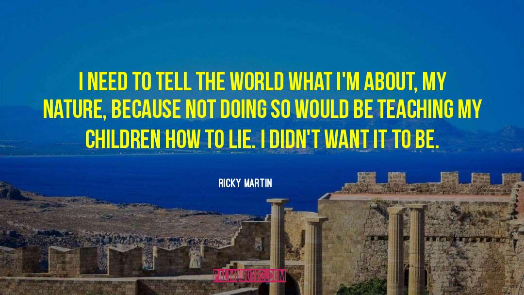 Doing What Needs To Be Done quotes by Ricky Martin