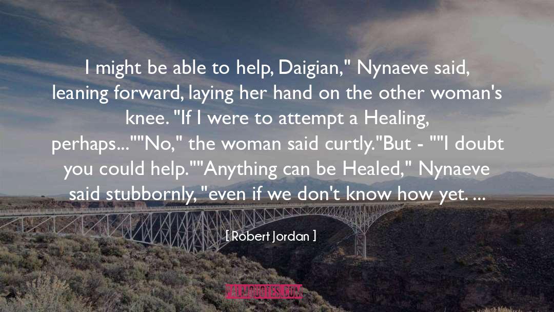 Doing What You Can To Help quotes by Robert Jordan