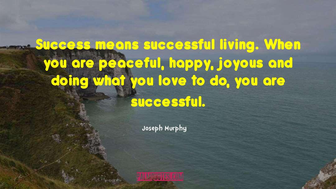 Doing What You Love quotes by Joseph Murphy