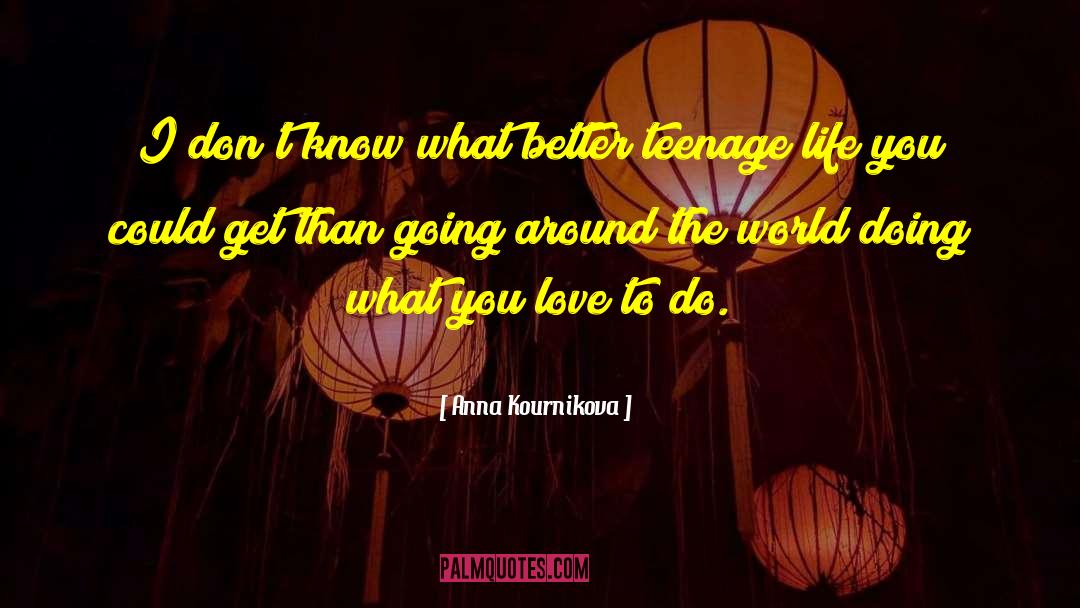 Doing What You Love quotes by Anna Kournikova