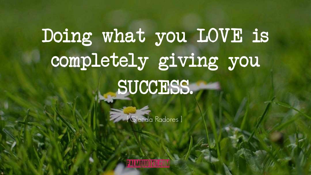 Doing What You Love quotes by Glenda Radores