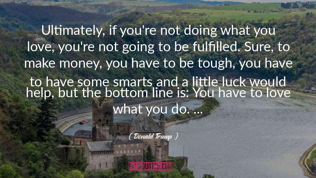 Doing What You Love quotes by Donald Trump