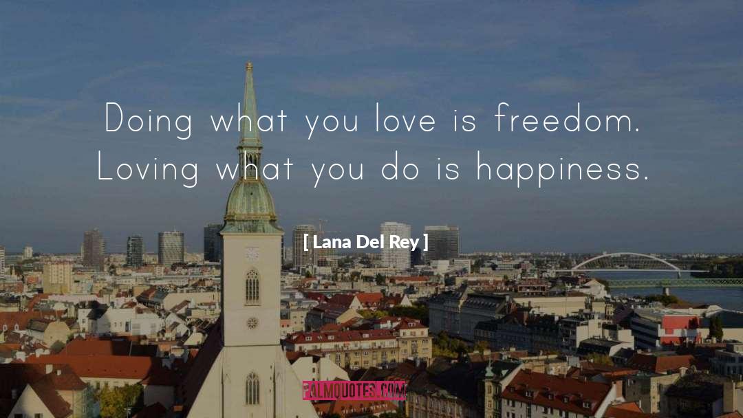 Doing What You Love quotes by Lana Del Rey