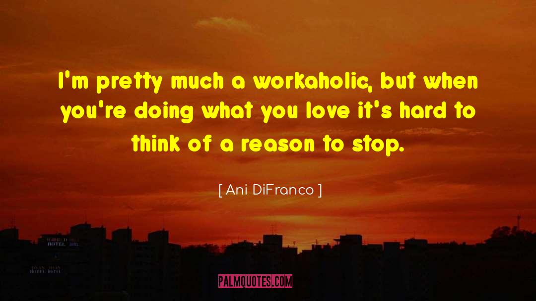 Doing What You Love quotes by Ani DiFranco
