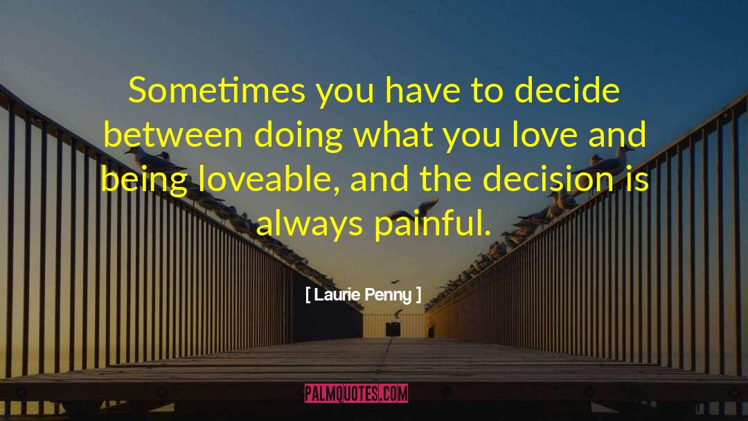 Doing What You Love quotes by Laurie Penny