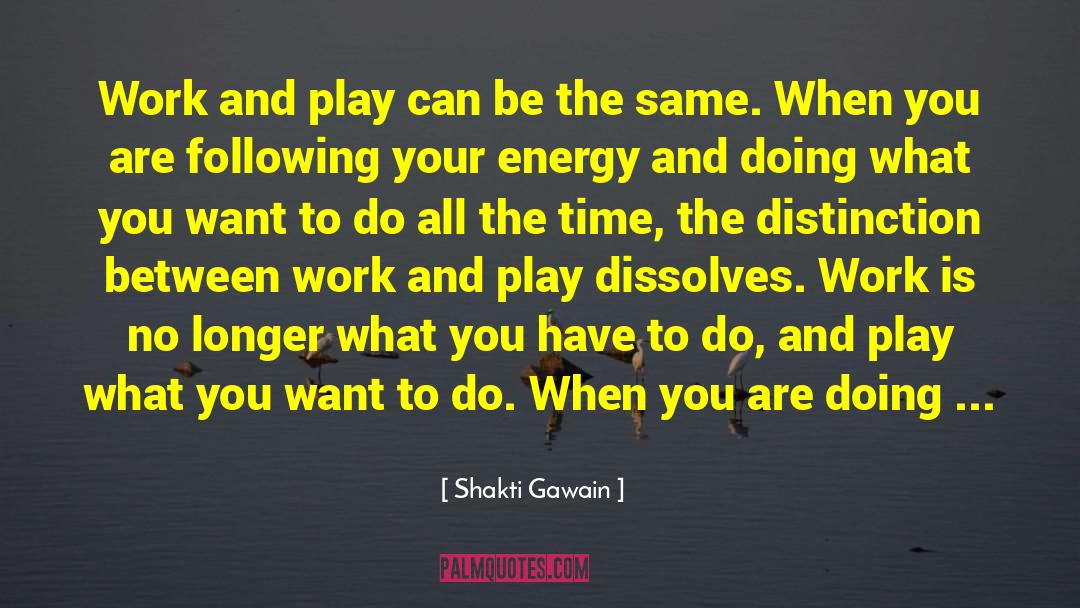 Doing What You Love quotes by Shakti Gawain