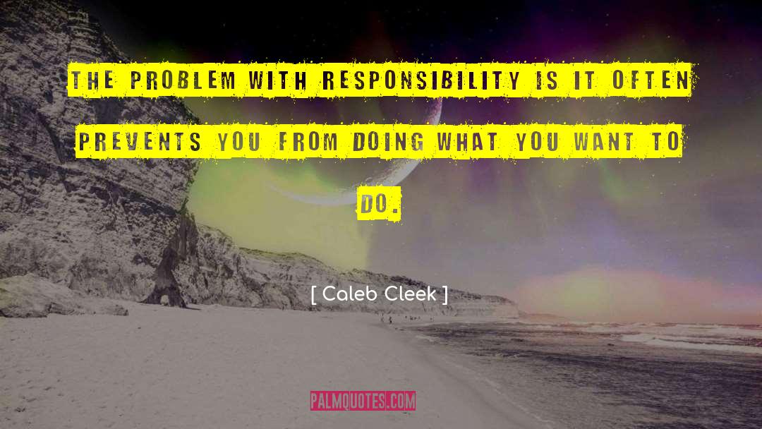 Doing What You Want quotes by Caleb Cleek