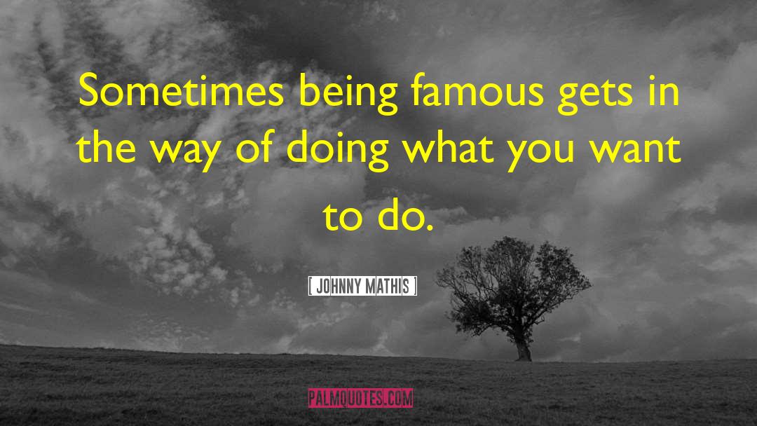 Doing What You Want quotes by Johnny Mathis