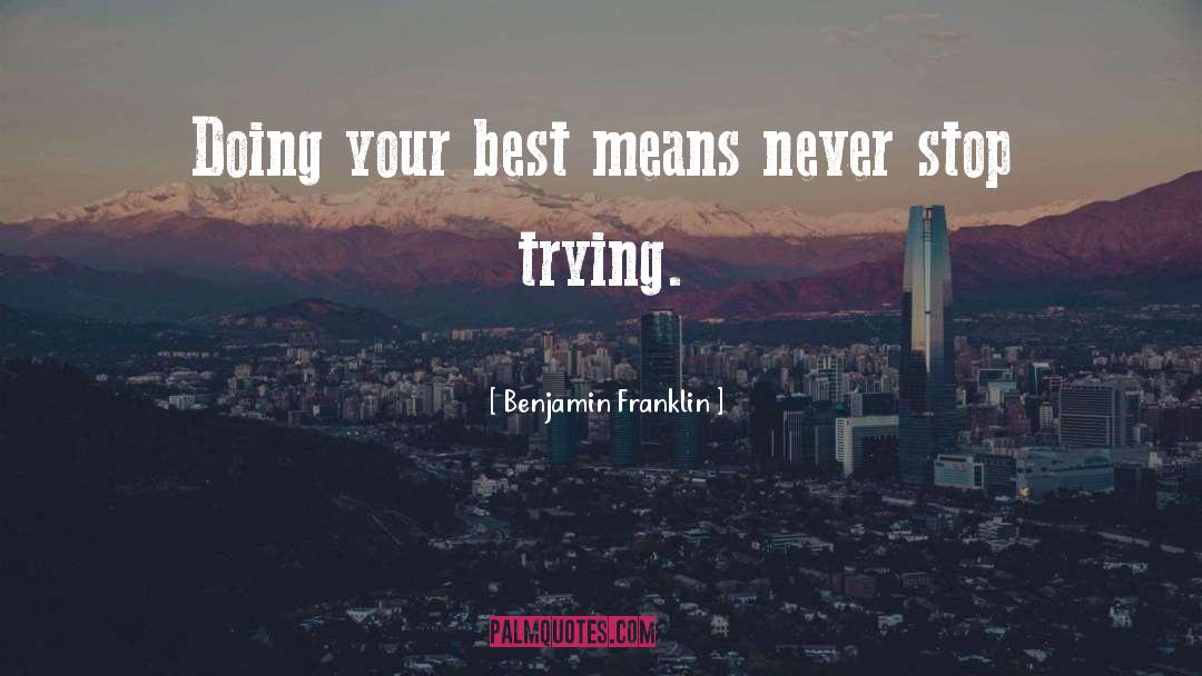 Doing Your Best quotes by Benjamin Franklin