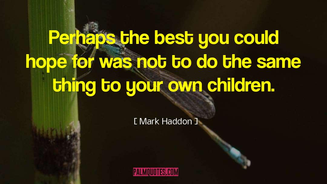 Doing Your Own Thing quotes by Mark Haddon