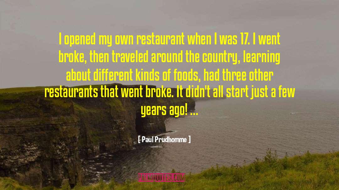 Dolcelatte Restaurant quotes by Paul Prudhomme