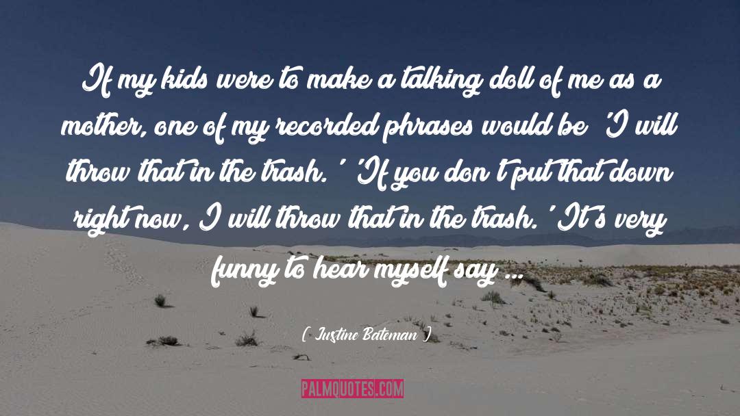 Doll quotes by Justine Bateman