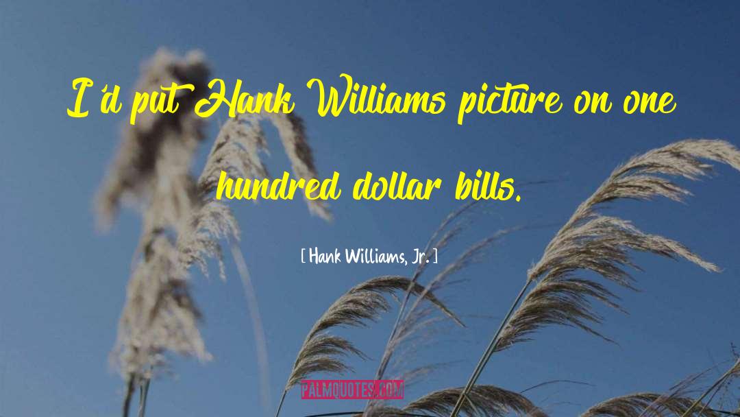 Dollar Bills quotes by Hank Williams, Jr.