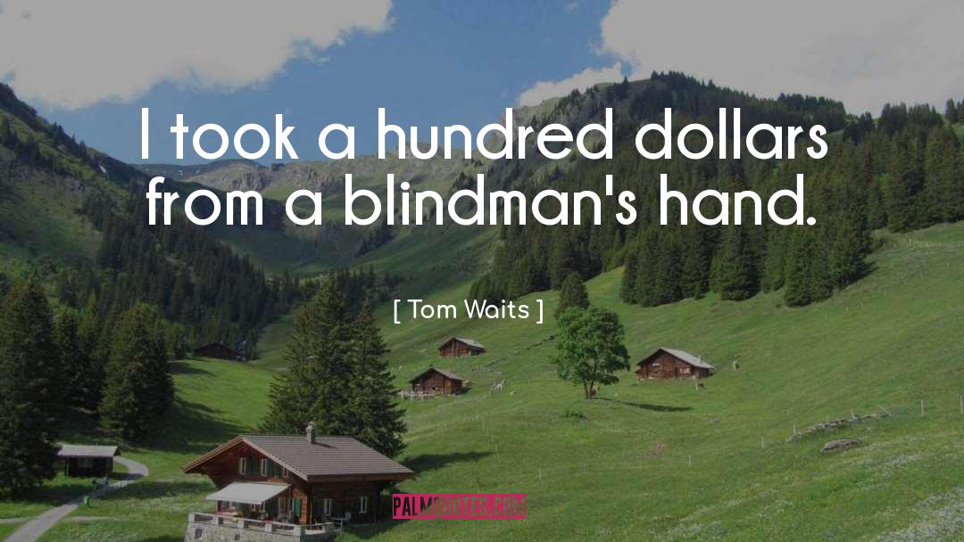 Dollars quotes by Tom Waits