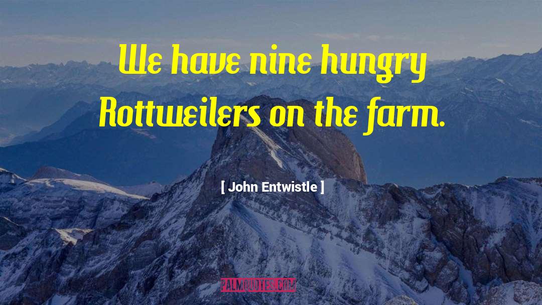Dollinger Family Farm quotes by John Entwistle