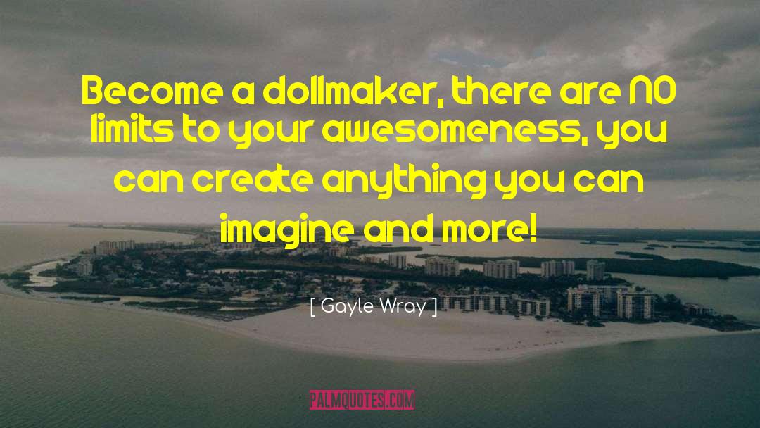 Dollmaker quotes by Gayle Wray