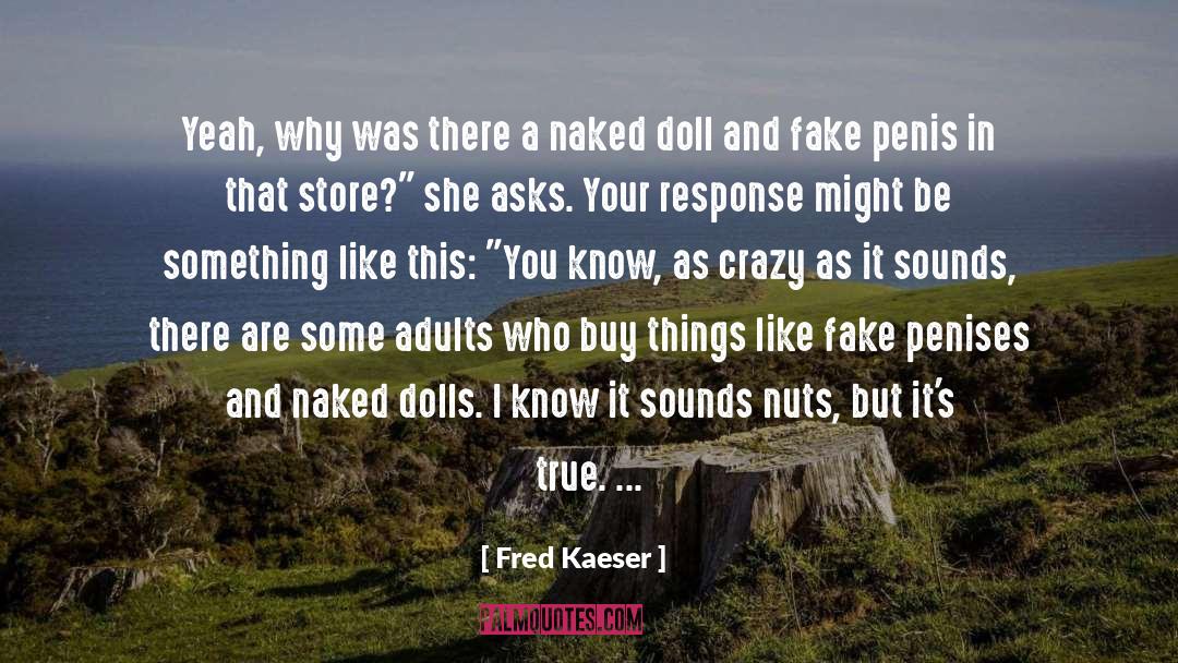 Dolls quotes by Fred Kaeser