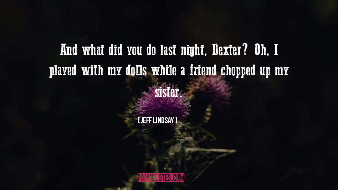 Dolls quotes by Jeff Lindsay