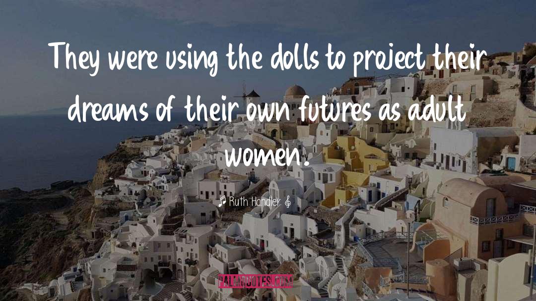 Dolls quotes by Ruth Handler