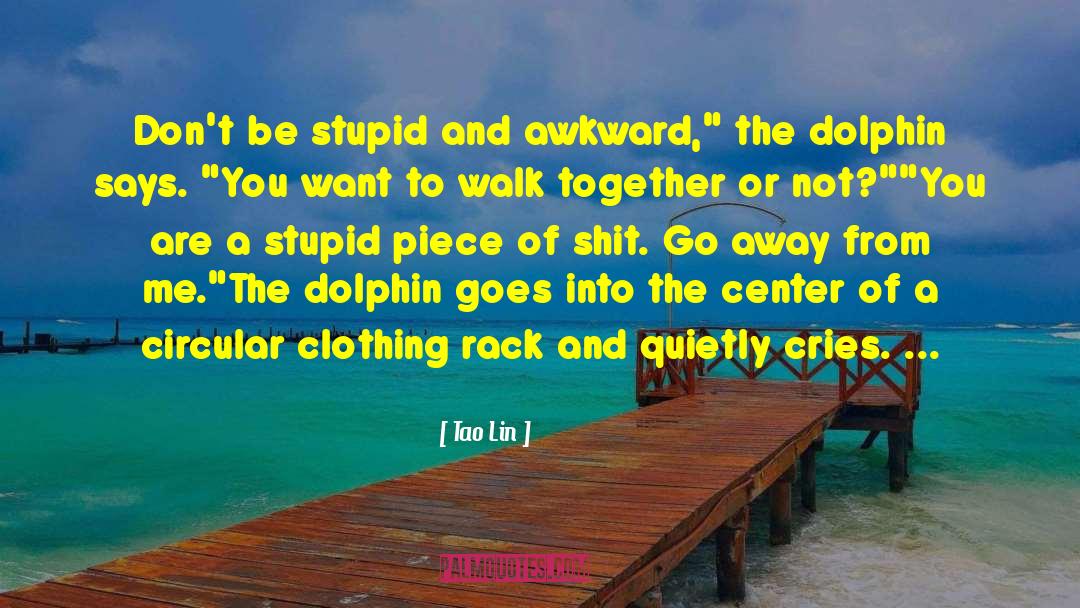 Dolphin quotes by Tao Lin