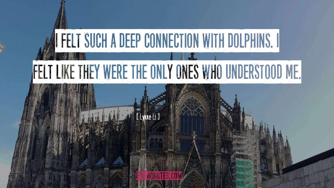 Dolphins quotes by Lykke Li