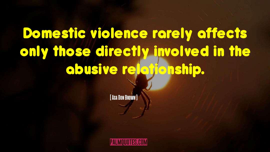 Domestic Abuse quotes by Asa Don Brown