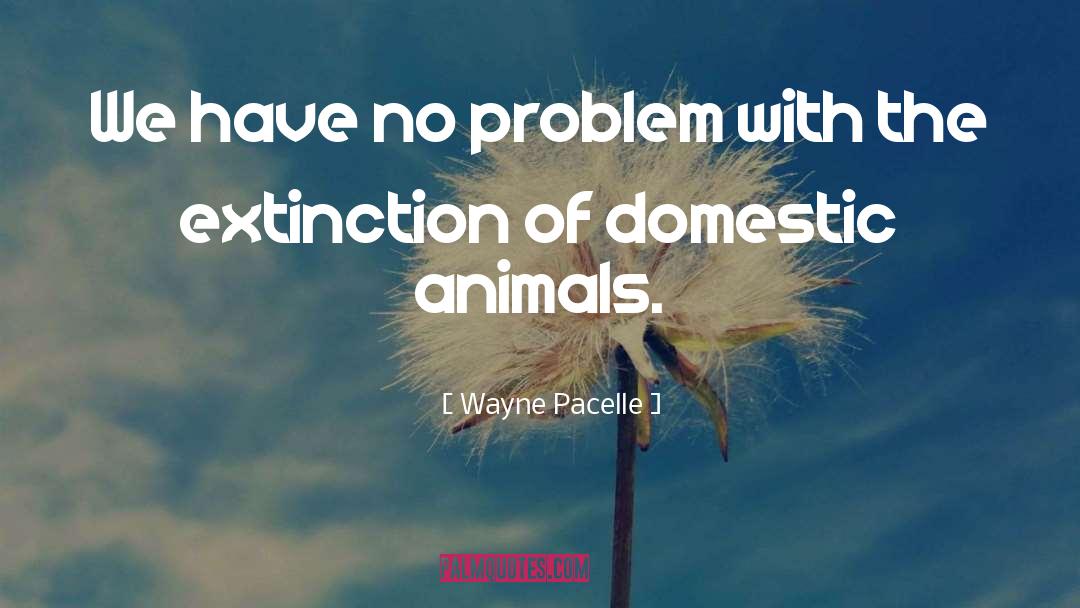 Domestic Bliss quotes by Wayne Pacelle